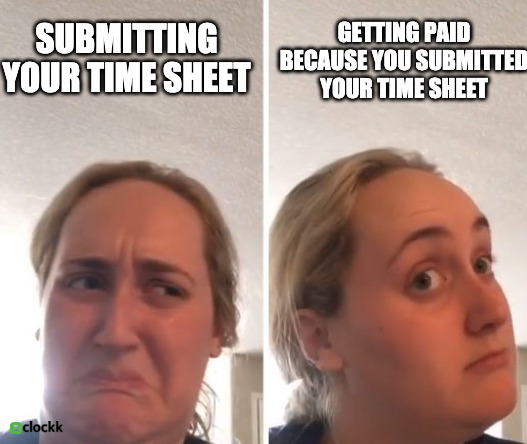 Submitting your time sheet vs. getting paid because you submitted your time sheet
