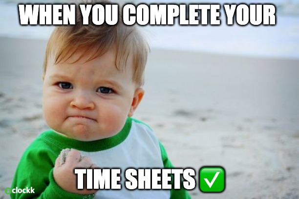 When you complete your time sheets ✅