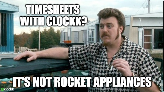 Timesheets with Clockk? It’s not rocket appliances