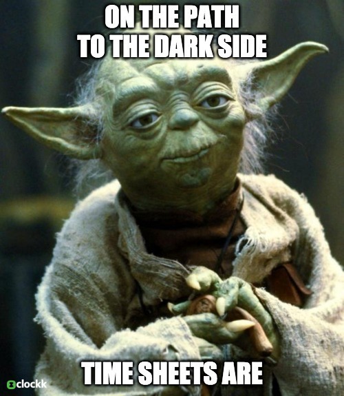 On the path to the dark side, time sheets are