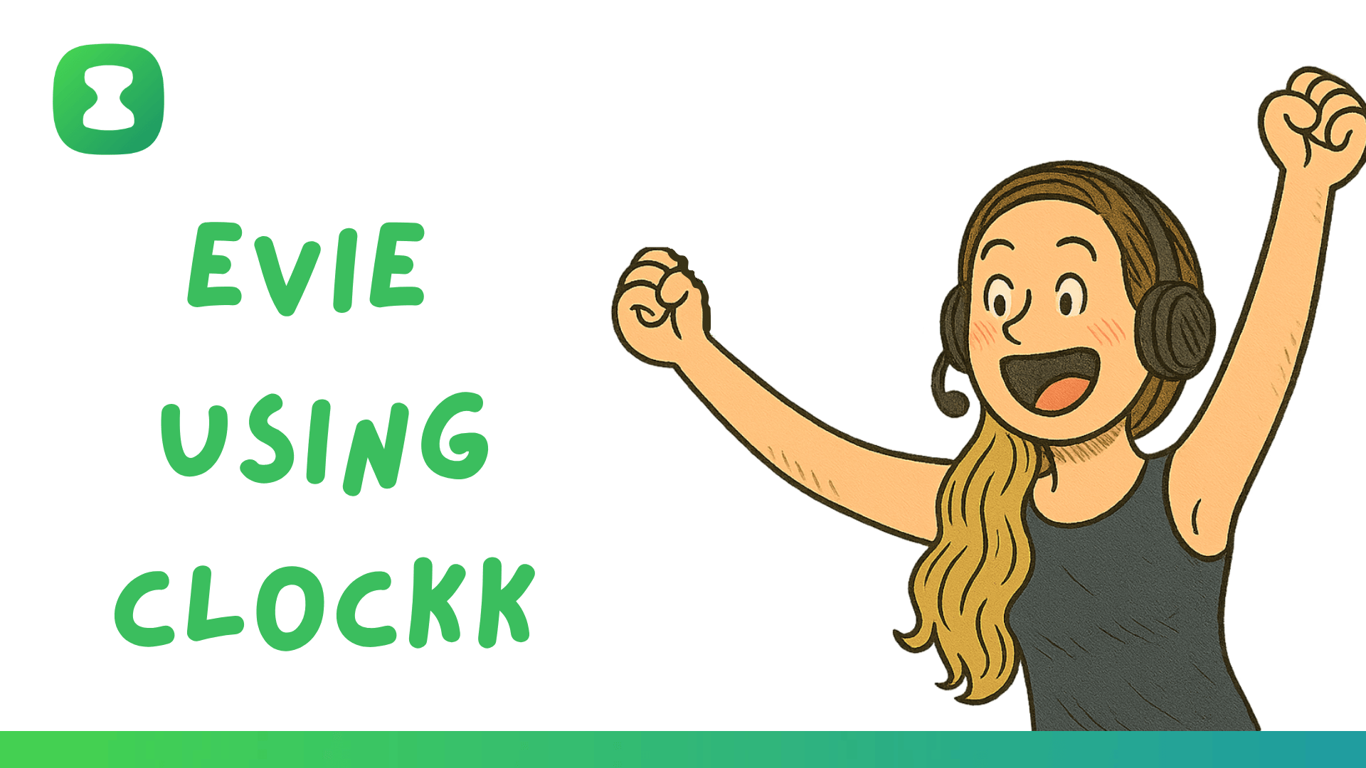 A cartoon of Evie looking happy with her hands up in the air, illustrating the freedom she feels because she now is using Clockk’s AI-powered time tracking to overcome her time blindness. Beside the cartoon is a text in LazyDog fonts that says, "Evie Using Clockk."