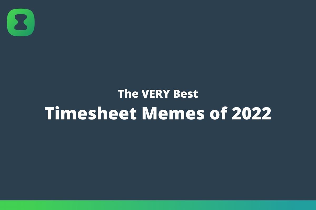 The-Very-Best-Timesheet-Memes-of-2022.jpg
