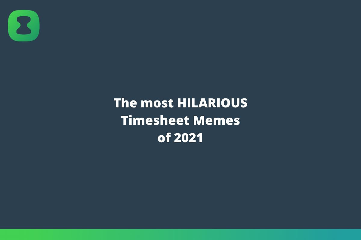 The-most-hilarious-timesheet-memes-of-2021.jpg