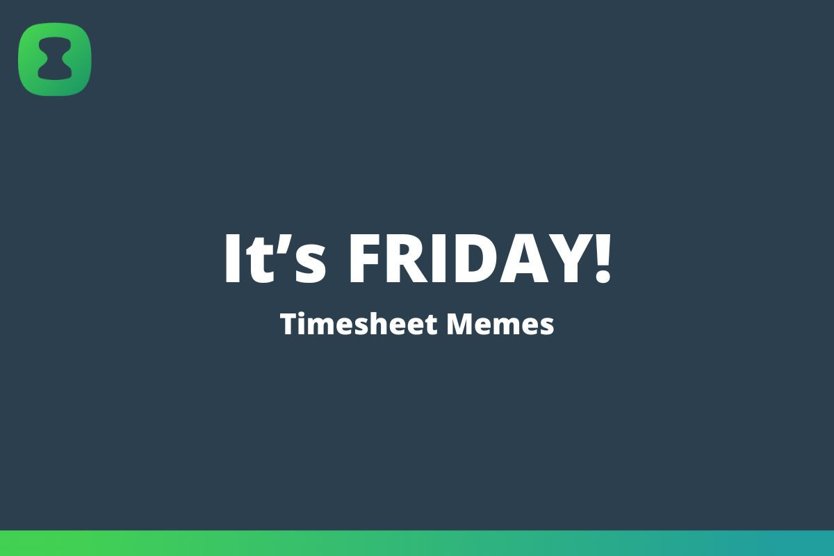 It's-Friday-Timesheet-Memes.jpg